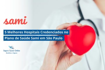 5 Melhores Hospitais Credenciados no Plano de Saúde Sami em São Paulo