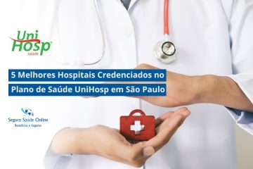 5 Melhores Hospitais Credenciados no Plano de Saúde UniHosp em São Paulo
