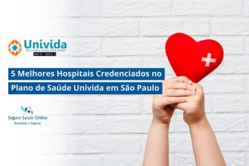 5 Melhores Hospitais Credenciados no Plano de Saúde Univida em São Paulo