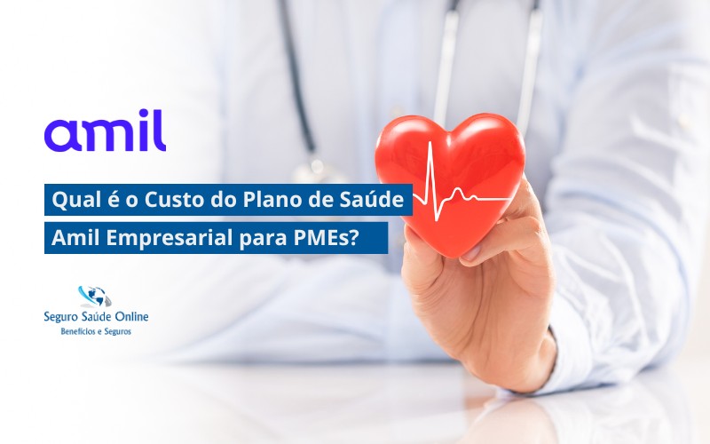 Qual é o Custo do Plano de Saúde Amil Empresarial para PMEs?