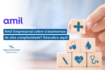 Amil Empresarial cobre tratamentos de alta complexidade? Descubra aqui!