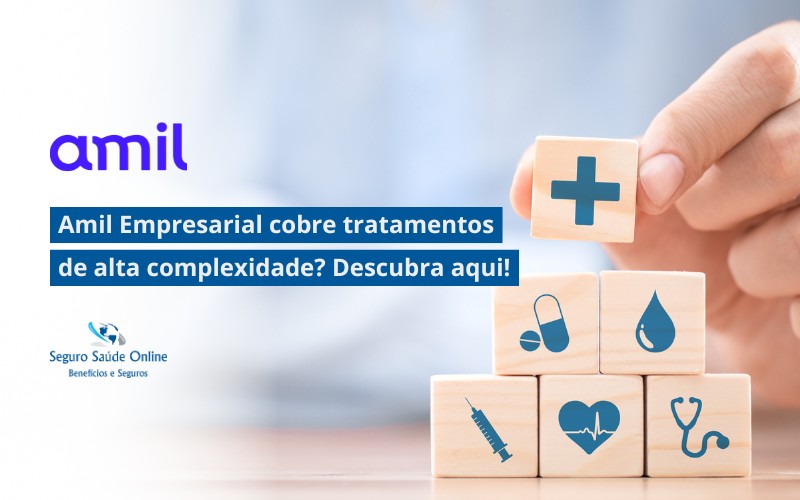 Amil Empresarial cobre tratamentos de alta complexidade? Descubra aqui!