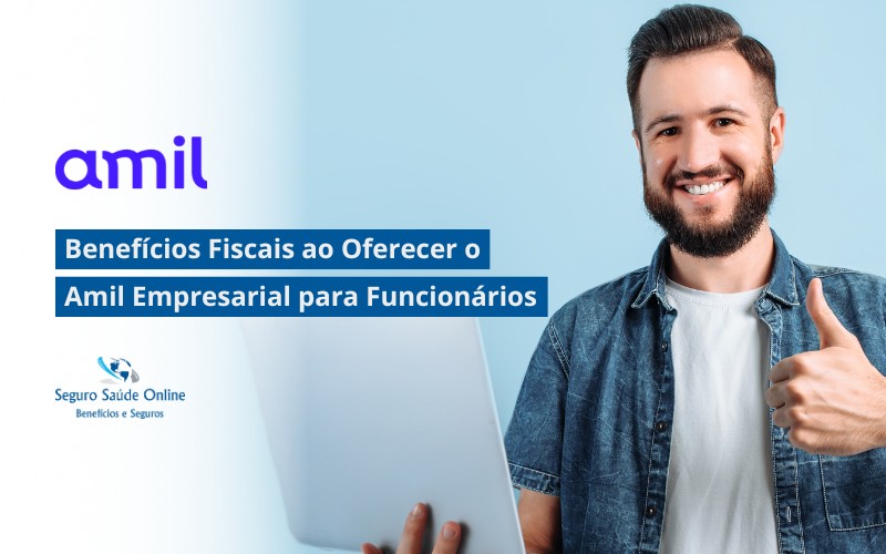 Benefícios Fiscais ao Oferecer o Amil Empresarial para Funcionários