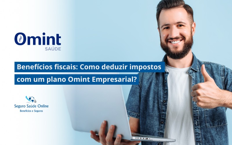 Benefícios fiscais: Como deduzir impostos com um plano Omint Empresarial?