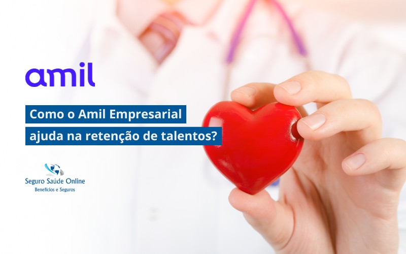 Como o Amil Empresarial Ajuda na Retenção de Talentos?