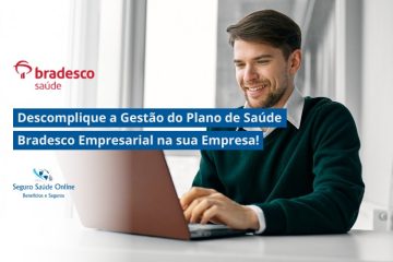 Descomplique a Gestão do Plano de Saúde Bradesco Empresarial na sua Empresa!