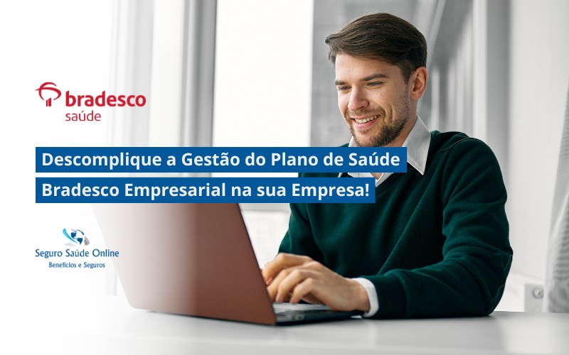 Descomplique a Gestão do Plano de Saúde Bradesco Empresarial na sua Empresa!
