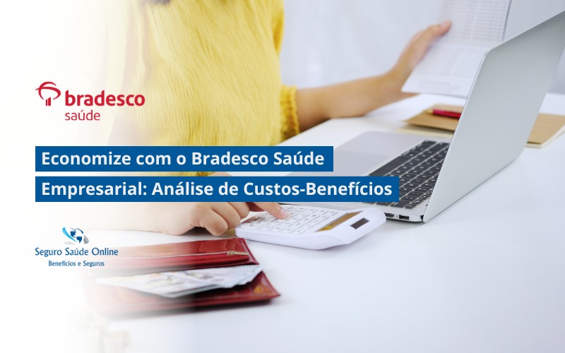 Economize com o Bradesco Saúde Empresarial: Análise de Custos-Benefícios