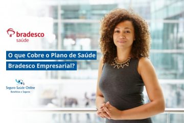 O que Cobre o Plano de Saúde Bradesco Empresarial?