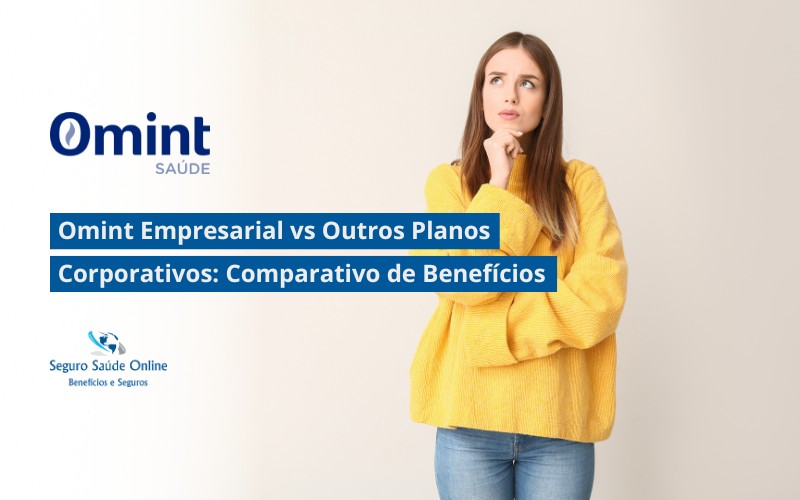 Omint Empresarial vs Outros Planos Corporativos: Comparativo de Benefícios