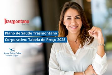Plano de Saúde Trasmontano Corporativo: Tabela de Preço 2025 e Rede Credenciada