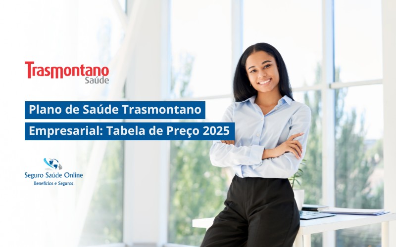 Plano de Saúde Trasmontano Empresarial: Tabela de Preço 2025 e Rede Credenciada