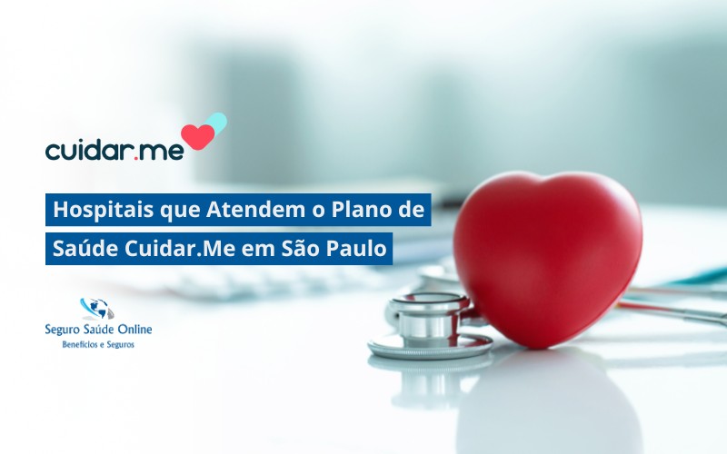 Quais Hospitais que Atendem o Plano de Saúde Cuidar.Me em São Paulo?