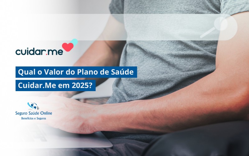 Qual o Valor do Plano de Saúde Cuidar.Me em 2025?
