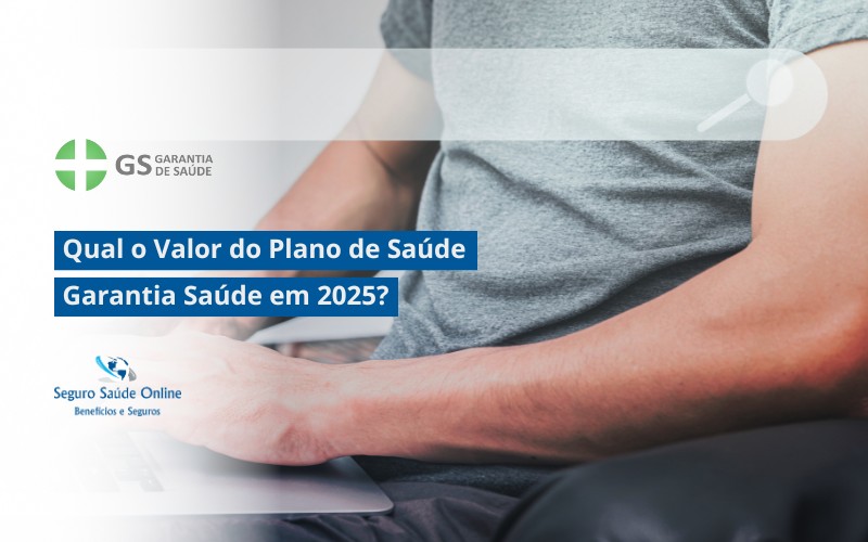 Qual o Valor do Plano de Saúde Garantia Saúde em 2025?