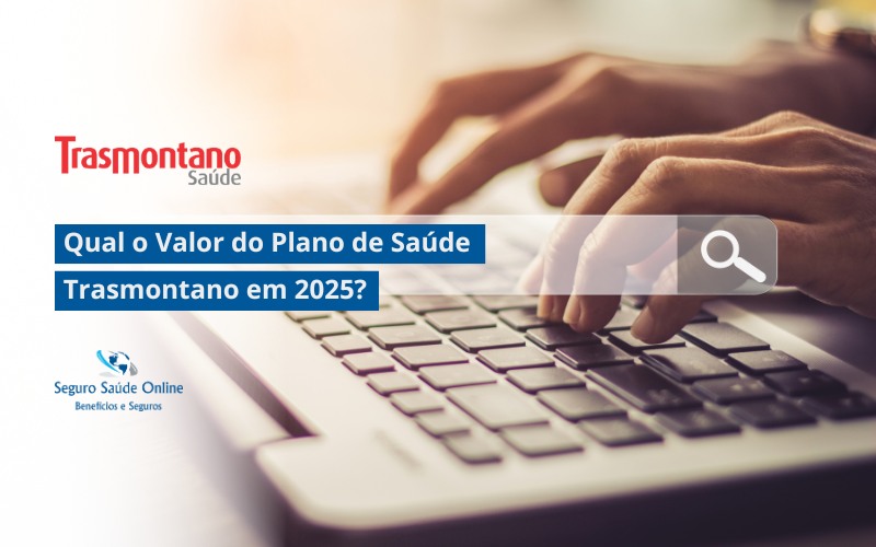 Qual o Valor do Plano de Saúde Trasmontano em 2025?