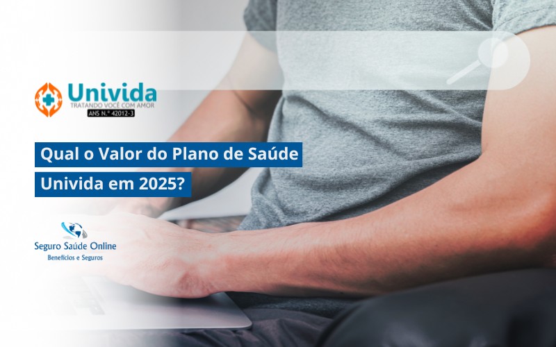 Qual o Valor do Plano de Saúde Univida em 2025?