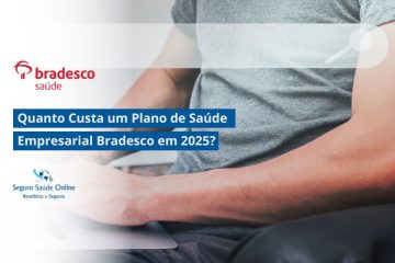 Quanto Custa um Plano de Saúde Empresarial Bradesco em 2025?