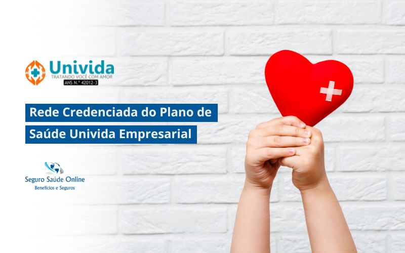Rede Credenciada do Plano de Saúde Univida Empresarial: Conheça os Benefícios e Hospitais