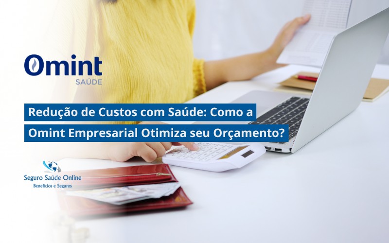 Redução de Custos com Saúde: Como a Omint Empresarial Otimiza seu Orçamento?