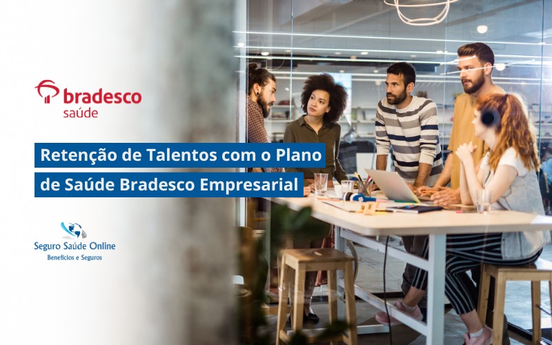 Retenção de Talentos com o Plano de Saúde Bradesco Empresarial
