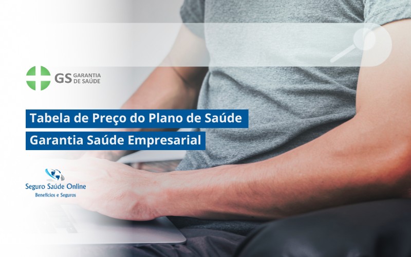 Tabela de Preço do Plano de Saúde Garantia Saúde Empresarial