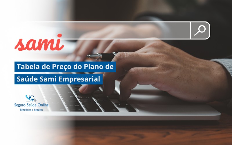Tabela de Preço do Plano de Saúde Sami Empresarial