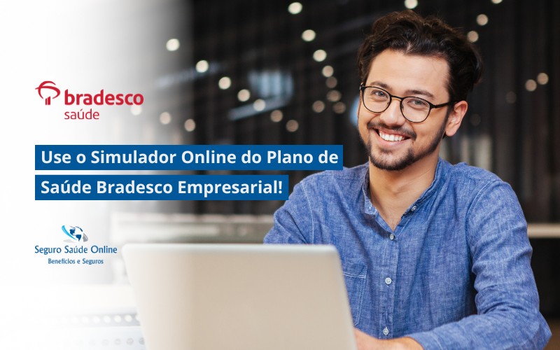 Use o Simulador Online do Plano de Saúde Bradesco Empresarial!
