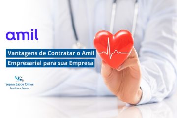 Vantagens de Contratar o Amil Empresarial para sua Empresa