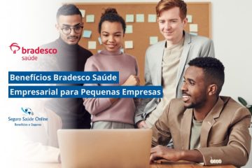 Benefícios Bradesco Saúde Empresarial para Pequenas Empresas