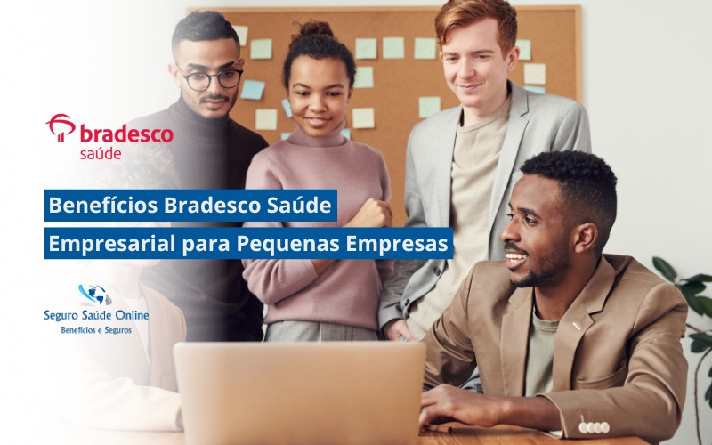 Benefícios Bradesco Saúde Empresarial para Pequenas Empresas