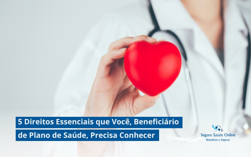 5 Direitos Essenciais que Você, Beneficiário de Plano de Saúde, Precisa Conhecer