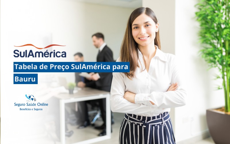 Tabela de Preço SulAmérica para Bauru 