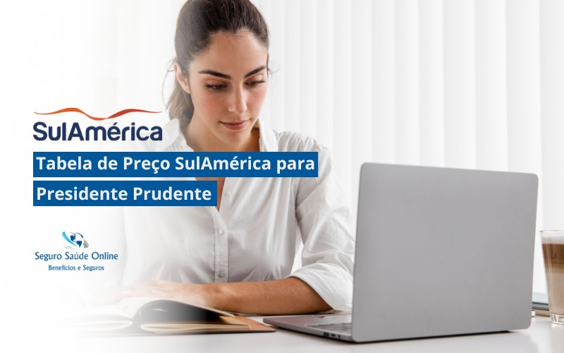 Tabela de Preço SulAmérica para Presidente Prudente
