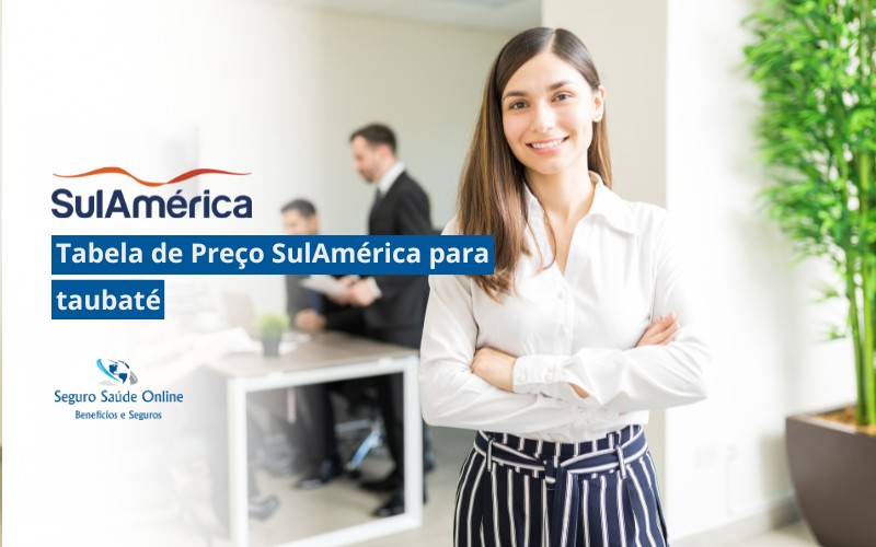 Tabela de Preço SulAmérica para Taubaté