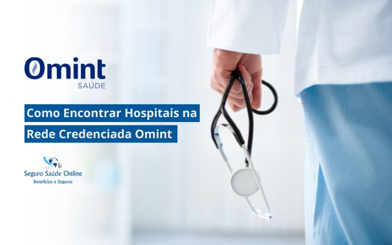 Como Encontrar Hospitais na Rede Credenciada Omint e Garantir Atendimento Premium