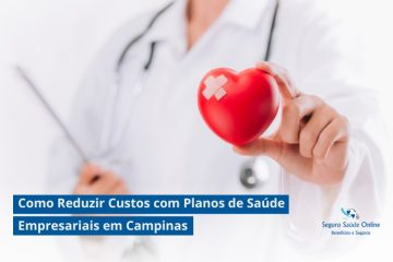 Como Reduzir Custos com Planos de Saúde Empresariais em Campinas