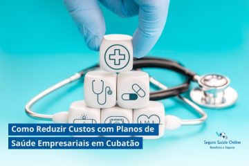Como Reduzir Custos com Planos de Saúde Empresariais em Cubatão: Dicas e Estratégias para 2025