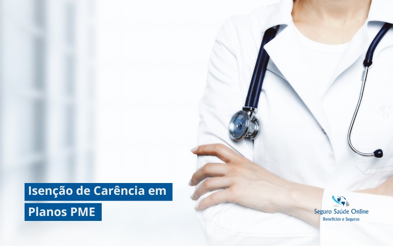 Isenção de Carência em Planos PME: Tudo o Que Você Precisa Saber em 2025