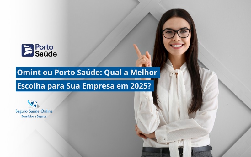 Omint ou Porto Saúde: Qual a Melhor Escolha para Sua Empresa em 2025?