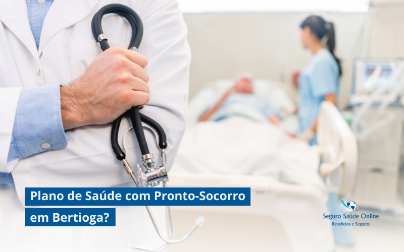 Plano de Saúde com Pronto-Socorro em Bertioga?