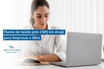Planos de Saúde pelo CNPJ em Arujá para Empresas e MEIs
