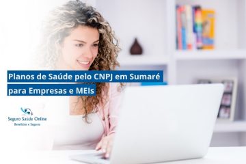 Planos de Saúde pelo CNPJ em Sumaré para Empresas e MEIs