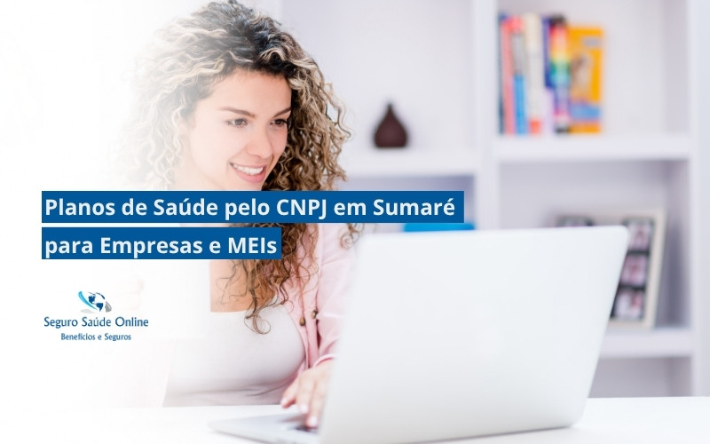 Planos de Saúde pelo CNPJ em Sumaré para Empresas e MEIs
