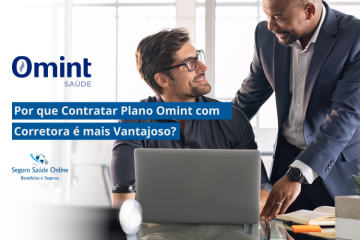 Por que Contratar Plano Omint com Corretora é mais Vantajoso?