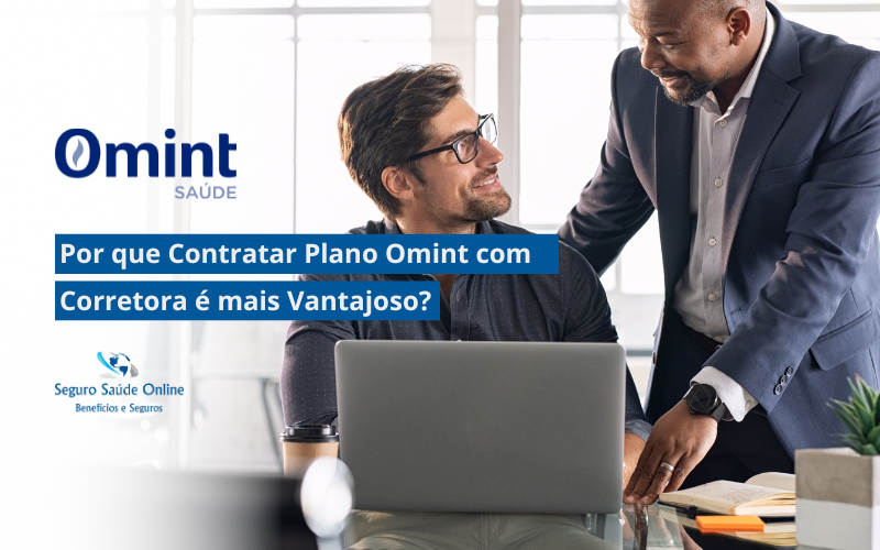Por que Contratar Plano Omint com Corretora é mais Vantajoso?
