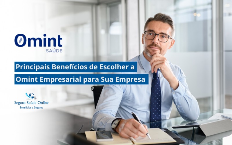 Principais Benefícios de Escolher a Omint Empresarial para Sua Empresa