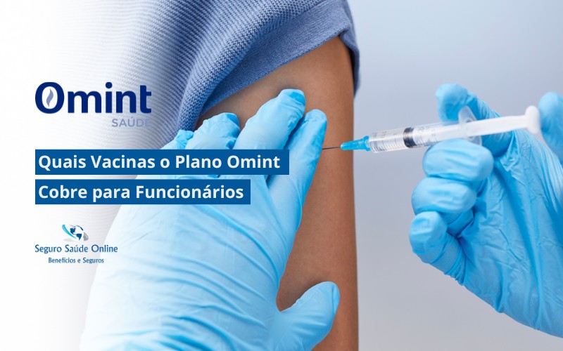 Quais Vacinas o Plano Omint Cobre para Funcionários: Guia Prático