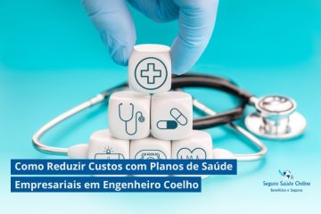 Como Reduzir Custos com Planos de Saúde Empresariais em Engenheiro Coelho: Dicas e Estratégias para 2025