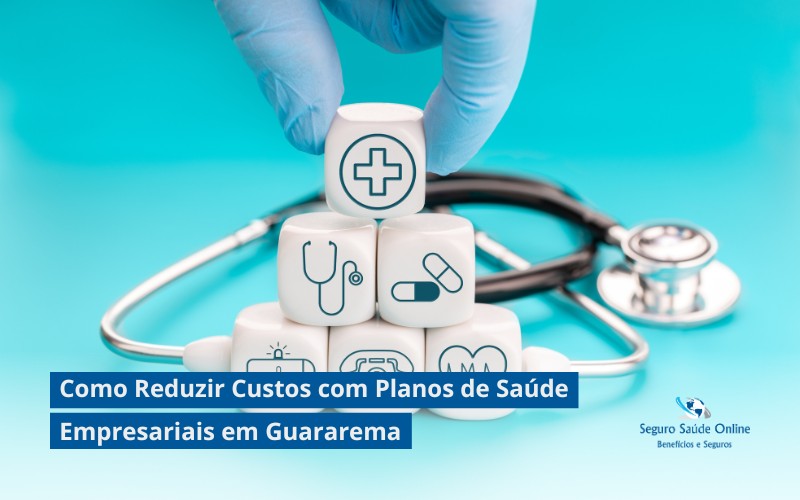Como Reduzir Custos com Planos de Saúde Empresariais em Guararema: Dicas e Estratégias para 2025